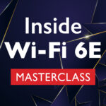 Wi-Fi 6E Masterclass