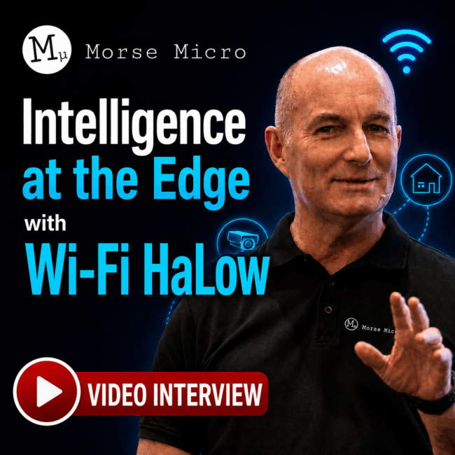 TECH Talking connectivity for intelligence at the Edge - with Morse Micro's Andy McFarlane