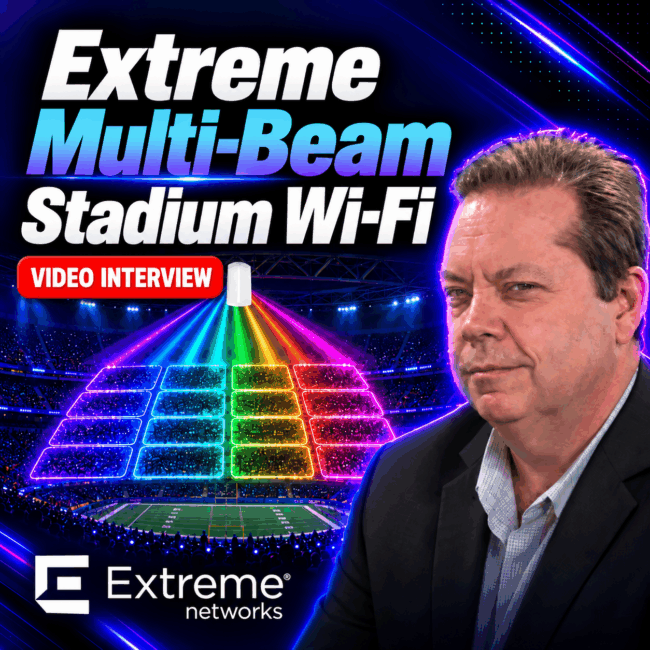 TECH Extreme Multi-Beam Wireless for Stadiums - with David Coleman of Extreme Networks